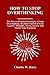 HOW TO STOP OVERTHINKING: The Proven Practical Strategies To Stop Overthinking, Reclaim Control Of your Negative Thoughts, Stress, Anxiety and Master Your Emotions
