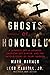 Ghosts of Honolulu: A Japanese Spy, A Japanese American Spy Hunter, and the Untold Story of Pearl Harbor