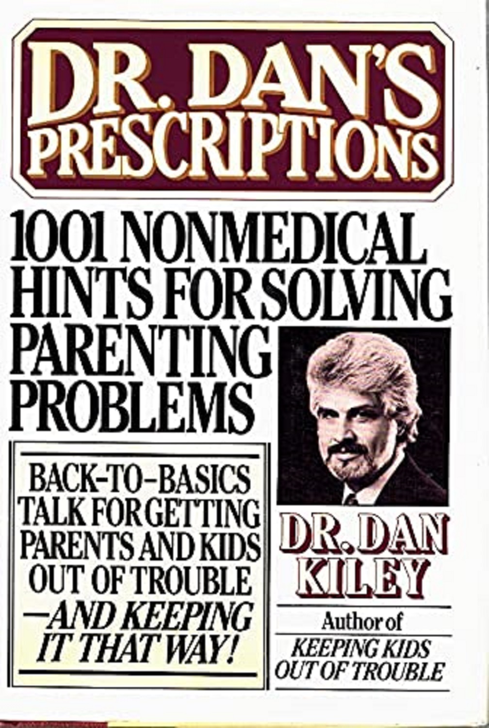 Dr. Dan's Prescriptions: 1001 Nonmedical Hints for Solving Parenting Problems