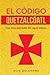 El Código QUETZALCÓATL: «Lo...