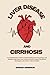 Liver disease and cirrhosis...