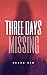 Three Days Missing : A Shor...