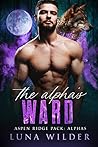 The Alpha's Ward by Luna Wilder