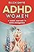 ADHD Women A Holistic Approach To ADHD Management by Ellen Davis