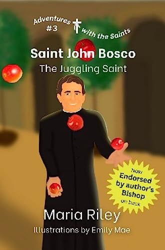 Saint John Bosco: The Juggling Saint (Adventures With the Saints Book 3)