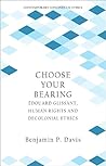 Choose Your Bearing: Édouard Glissant, Human Rights and Decolonial Ethics (Contemporary Continental Ethics) Choose Your Bearing: Édouard Glissant, Human Rights and Decolonial Ethics (Contemporary Continental Ethics)