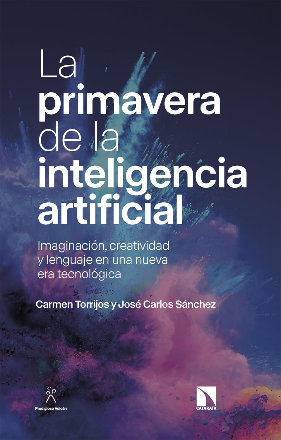 La primavera de la inteligencia artificial: Imaginación, creatividad y lenguaje en una nueva era tecnológica (Kindle Edition)