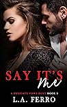 Say It's Me by L.A. Ferro