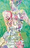 Some of Us Just Fall by Polly Atkin