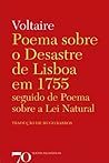 Poema sobre o Desastre de Lisboa em 1755 seguido de Poema sob... by Voltaire