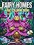 Fairy Homes Coloring Book: For Adults with Fantasy Designs for Fun and Relaxation