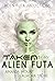 Taken By My Alien Futa by Amanda Mount