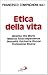 Etica della vita: Bioetica, vita, morte, malattia, tossicodipendenze, sessualità, psichiatria, risorse, professione, ricerca (Morale e spiritualità) (Italian Edition)