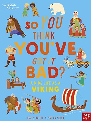 So You Think You've Got It Bad? A Kid's Life as a Viking (Hardcover)