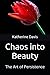 Chaos into Beauty: The Art ...