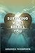 Surviving What Breaks You