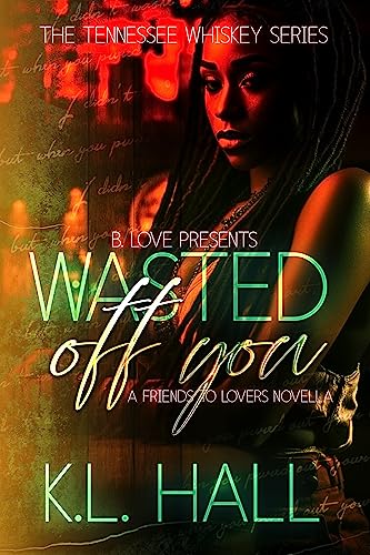 Wasted Off You (The Tennessee Whiskey Series Book 3)