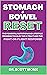 Stomach and Bowel Reset: Th...