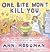 One Bite Won't Kill You: More than 200 Recipes to Tempt Even the Pickiest Kids on Earth
