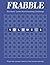 Frabble: The Multi-Level Word Guessing Challenge - Volume 5: Find the correct word in the fewest moves!