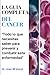 La Guía Completa del Cáncer: Todo lo que necesitas saber para prevenir y combatir esta enfermedad (Spanish Edition)