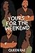 Yours For The Weekend