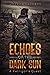 Echoes of the Dark Sun: A Kerrigan's Quest (Dark Skies: A Kerrigan Survival Saga, #1)