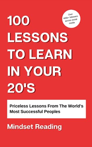 100 Lessons To Learn In Your 20s (Updated) (100 Lessons Collection)