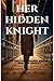 Her Hidden Knight  by Zeenat Ansari
