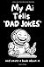 My Ai Tells "Dad Jokes": an...