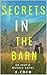 Secrets in the Barn by Kacey Bliss