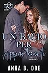 Un bacio per appartenerti by Anna B. Doe