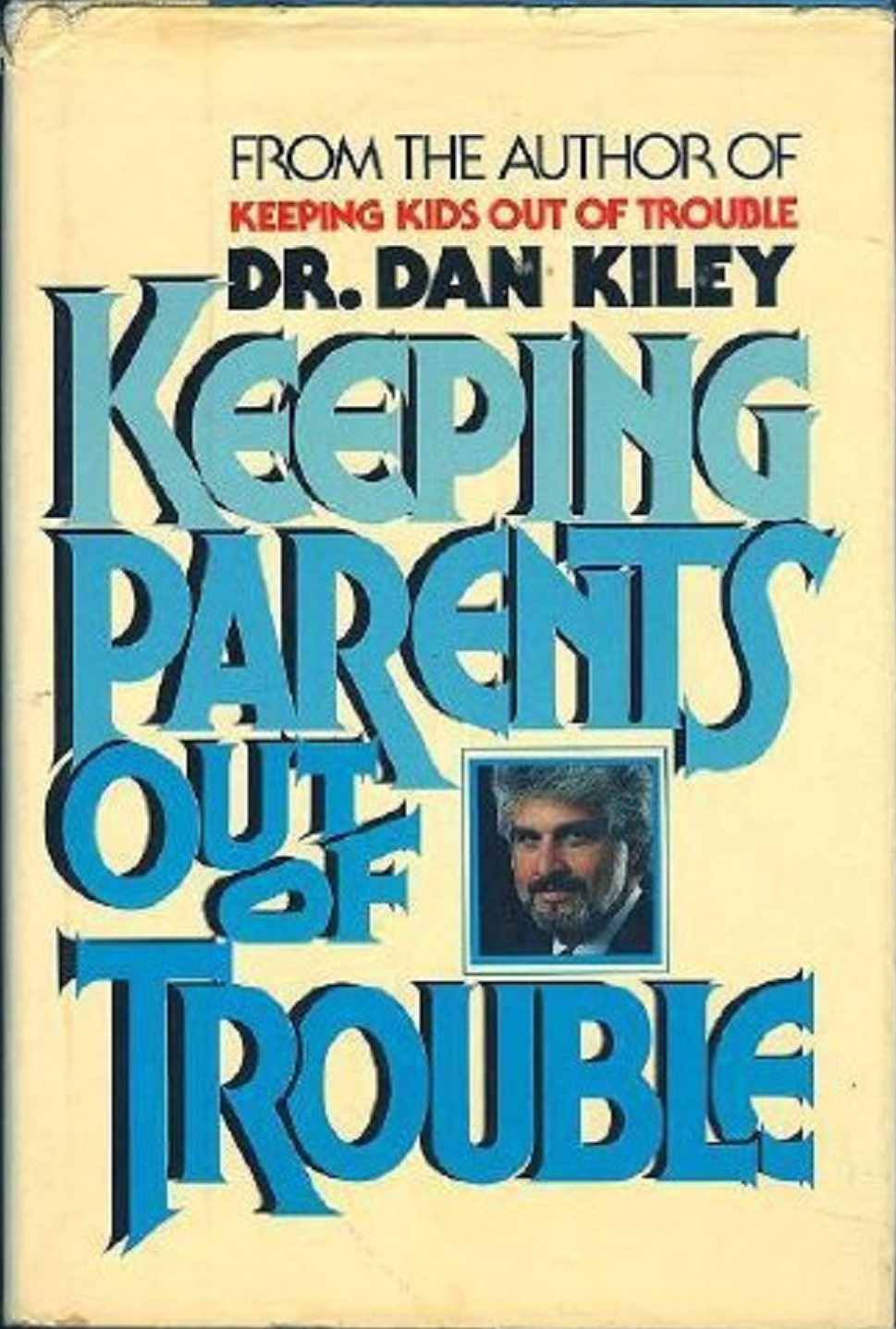 Keeping Parents Out of Trouble: A Modern Guide to Old-Fashioned Discipline