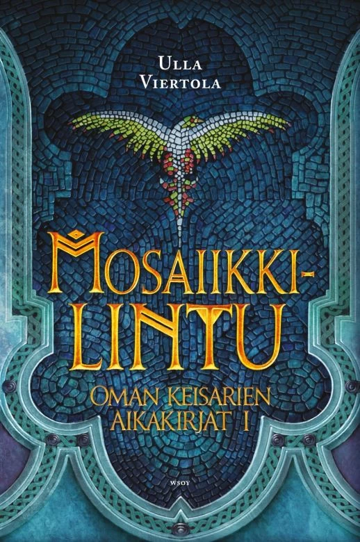 Mosaiikkilintu (Oman keisarien aikakirjat, #1)