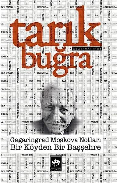 Gagaringrad Moskova Notları - Bir Köyden Bir Başşehre (Paperback)
