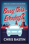 Busy this Evening?: Yarns of a London Minicab Driver