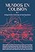 MUNDOS EN COLISIÓN Vol. 1: Antología del Gran Colisionador de Textos Especulativos (Spanish Edition)