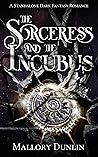 The Sorceress and the Incubus by Mallory Dunlin