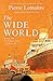 The Wide World: An epic novel of family fortune, twisted secrets and love - the first volume in THE GLORIOUS YEARS series