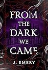 From the Dark We ...