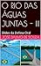 O RIO DAS ÁGUAS JUNTAS - III by José Dalmo de Souza