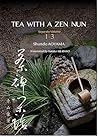 TEA WITH A ZEN NUN: Twelve Lessons from the Japanese Tea Ceremony