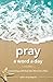Pray a Word a Day Volume 2: Guideposts