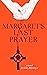 Margaret's Last Prayer by Gary Baysinger Margaret's Last Prayer by Gary Baysinger