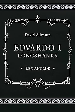 Eduardo I Longshanks (Spanish Edition)