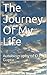 The Journey Of My Life: Autobiography of O.P. Gupta