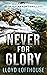 Never for Glory: A Josh Kav...