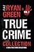 The Ryan Green True Crime Collection: Volume 7 (4-Book True Crime Collections)