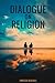Dialogue on Religion
