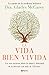 La vida bien vivida: Los seis secretos sobre la salud y felicidad de la doctora con más de 102 años / The Well-Lived Life (Spanish Edition)